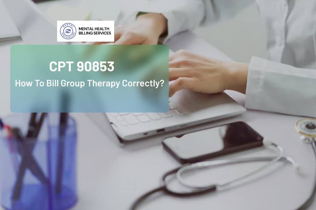 How to Bill CPT 90853 Group Therapy Correctly?